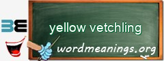 WordMeaning blackboard for yellow vetchling